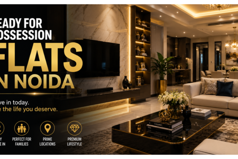 Ready for Possession Flats in Noida: Everything You Need to Know Before Buying