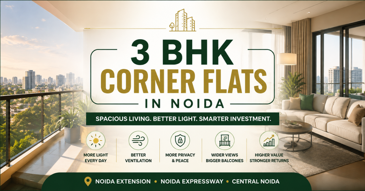 3 BHK Corner Flats in Noida – Prices & Best Areas