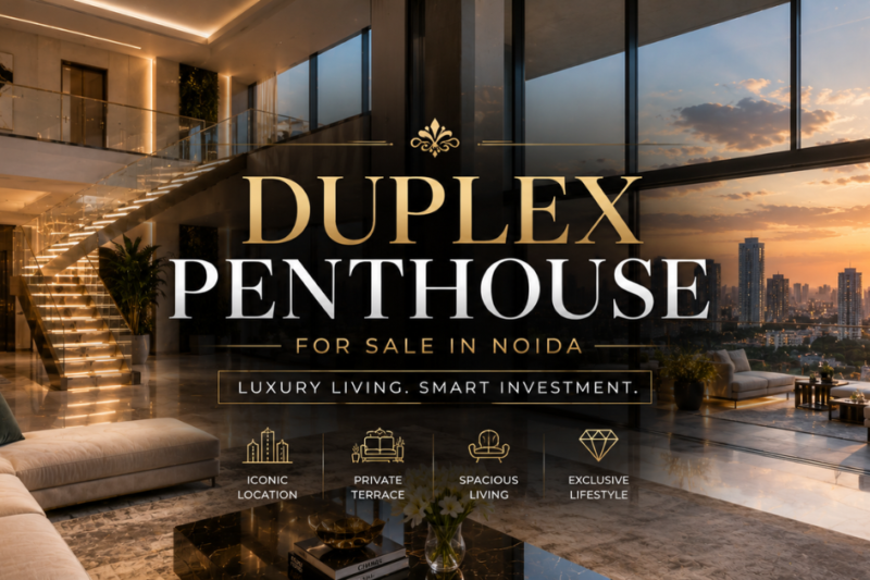 Duplex Penthouse for Sale in Noida: Your Guide to Luxury Living and Smart Investment