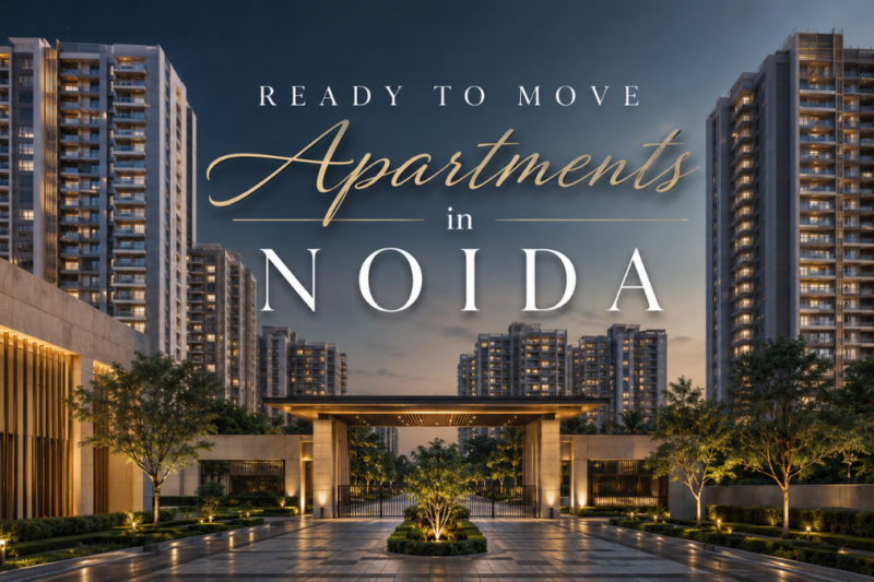 The Ultimate Guide to Ready to Move Apartments in Noida: Buyer’s Blueprint