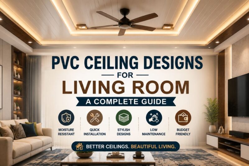 PVC Ceiling Designs for Living Room: Trends, Styles and Tips 2026