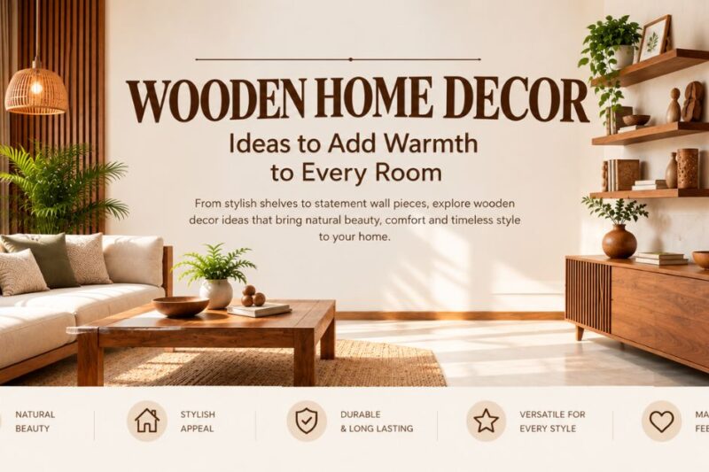 Wooden Home Decor: Ideas to Add Warmth to Every Room